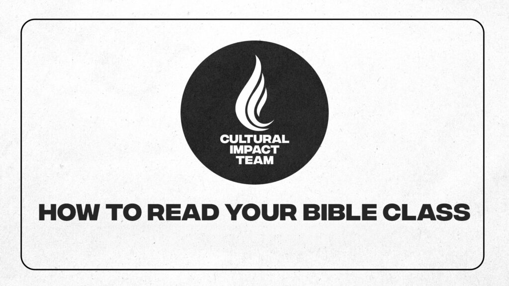 A graphic featuring the title "HOW TO READ YOUR BIBLE CLASS" in bold, black font. Above the title is a circular logo with a flame design and the text "CULTURAL IMPACT TEAM". The background is a light gray texture.